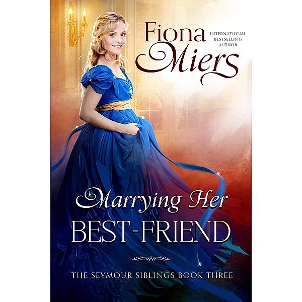 Marrying Her Best-Friend (Seymour Siblings, #3) / Seymour Siblings, Fiona Miers