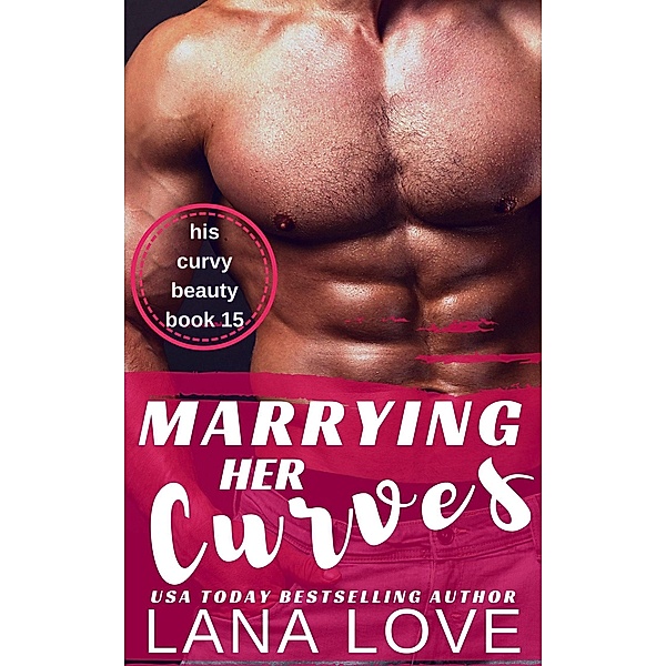 Marrying Her Curves (His Curvy Beauty, #15) / His Curvy Beauty, Lana Love