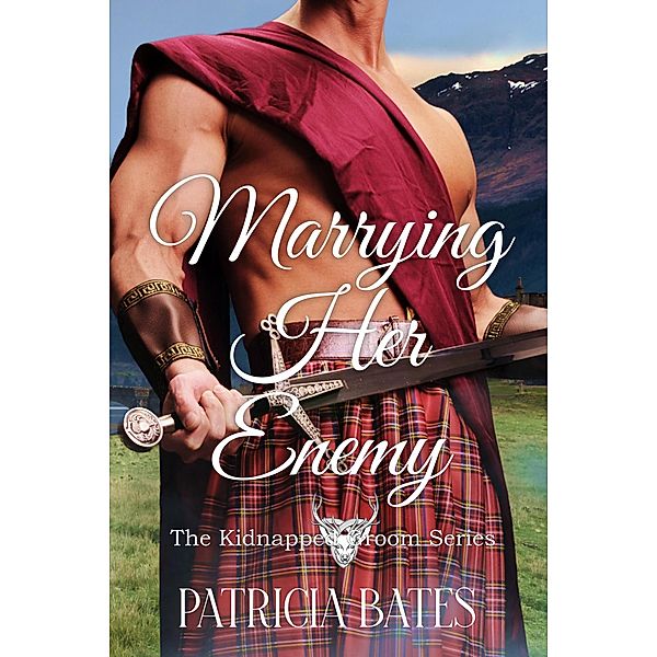 Marrying Her Enemy (Kidnapped Grooms) / Kidnapped Grooms, Patricia Bates