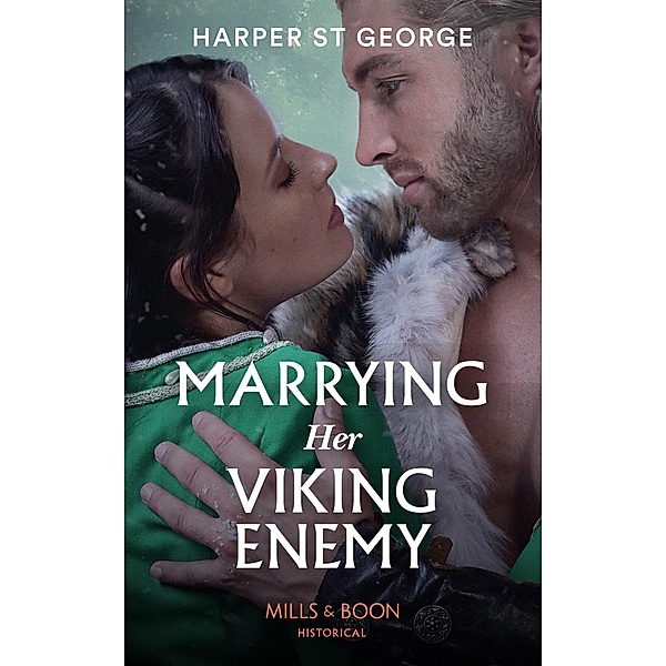 Marrying Her Viking Enemy (Mills & Boon Historical) (To Wed a Viking, Book 1) / Mills & Boon Historical, Harper St. George