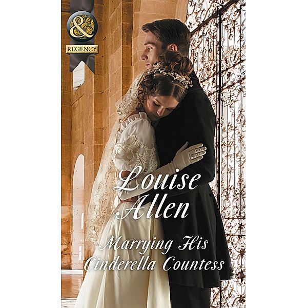 Marrying His Cinderella Countess (Mills & Boon Historical) / Mills & Boon Historical, Louise Allen