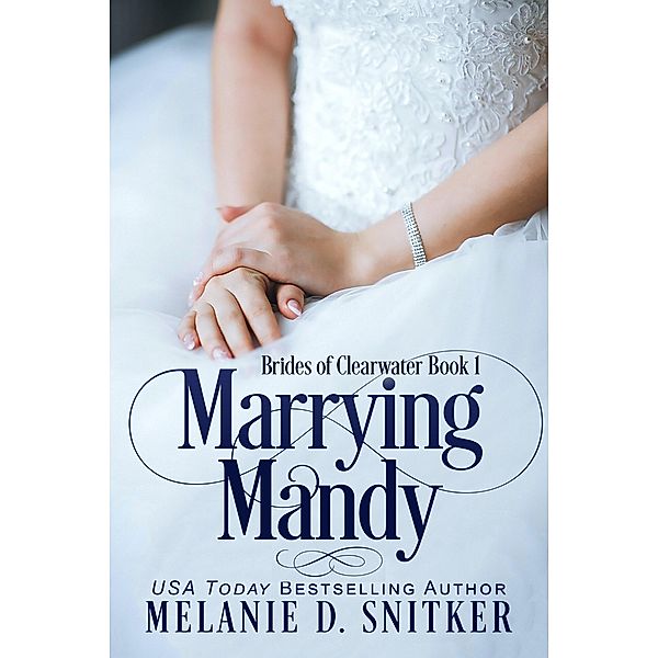 Marrying Mandy (Brides of Clearwater, #1) / Brides of Clearwater, Melanie D. Snitker
