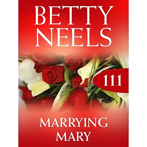 Marrying Mary (Betty Neels Collection, Book 111), Betty Neels