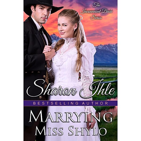 Marrying Miss Shylo (The Inconvenient Bride Series, Book 2), Sharon Ihle