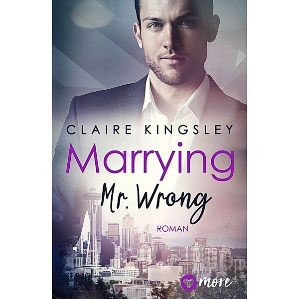 Marrying Mr. Wrong / Dating Desasters Bd.3, Claire Kingsley