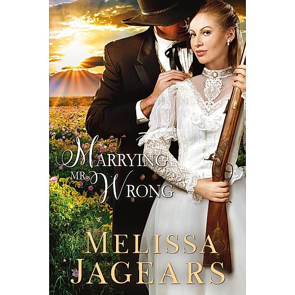 Marrying Mr. Wrong (Frontier Vows, #4) / Frontier Vows, Melissa Jagears
