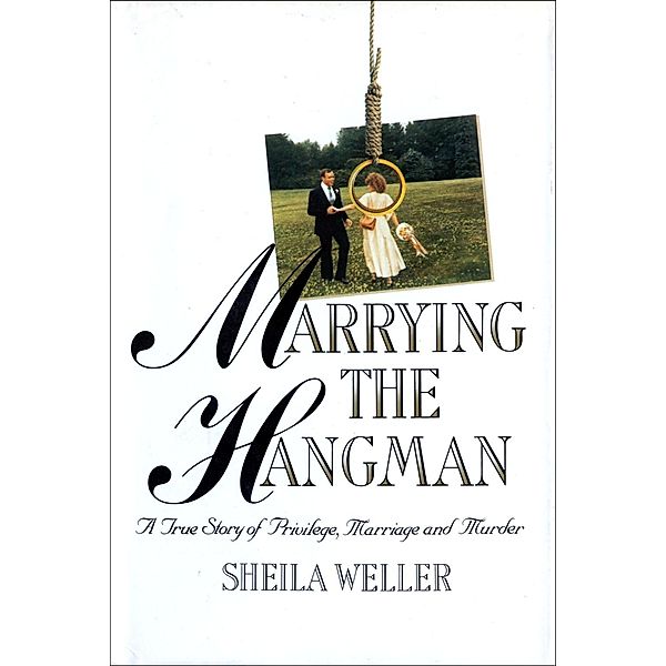 Marrying the Hangman, Sheila Weller