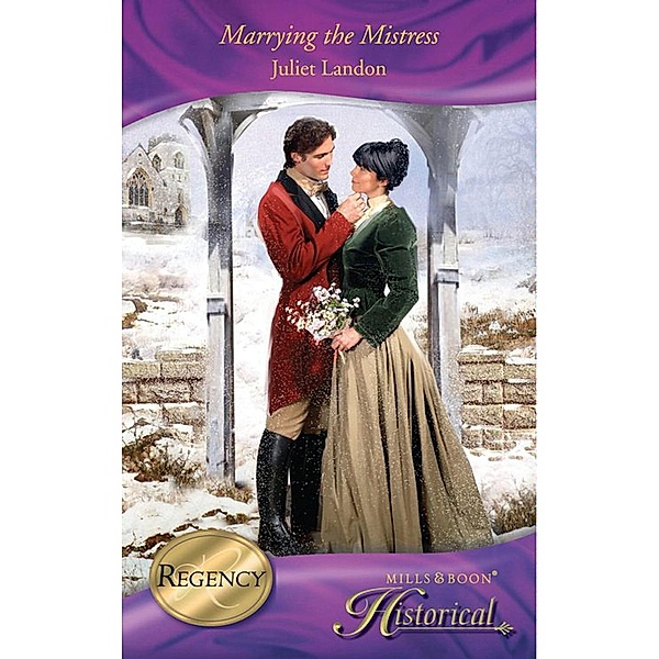 Marrying the Mistress (Mills & Boon Historical) / Mills & Boon Historical, Juliet Landon