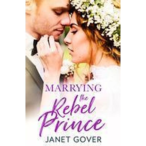Marrying the Rebel Prince, Janet Gover