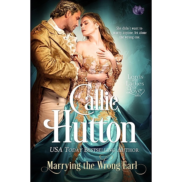 Marrying the Wrong Earl / Lords & Ladies in Love Bd.2, Callie Hutton