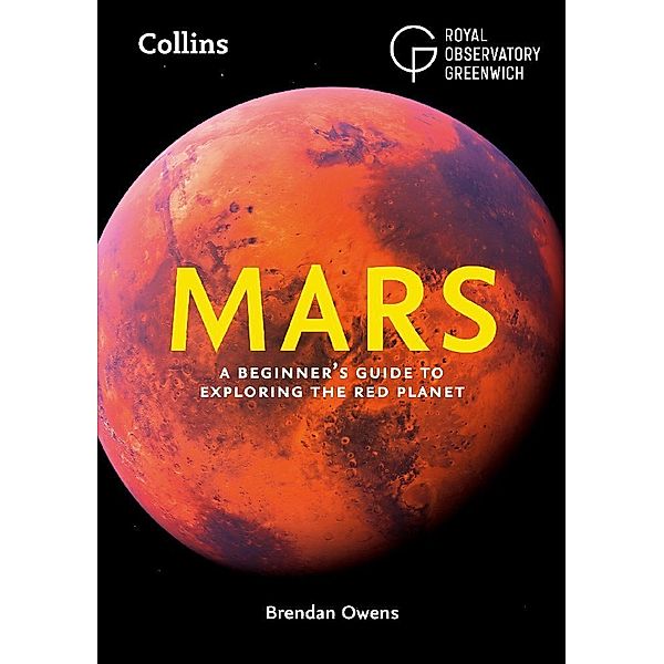 Mars: A Beginner's Guide to Exploring the Red Planet, Brendan Owens, Collins Astronomy, Royal Observatory Greenwich