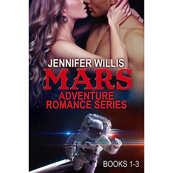 Mars Adventure Romance Series (MARS) Boxed Set / Mars Adventure Romance Series (MARS), Jennifer Willis