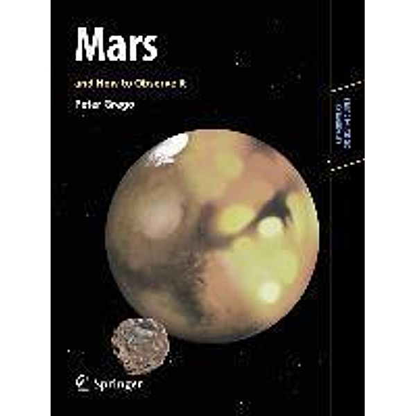 Mars and How to Observe It / Astronomers' Observing Guides, Peter Grego