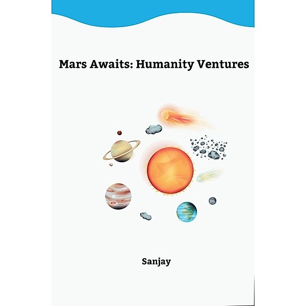 Mars Awaits: Humanity Ventures, Sunjay