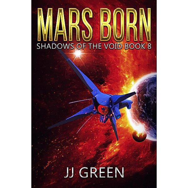 Mars Born (Shadows of the Void, #8) / Shadows of the Void, J. J. Green