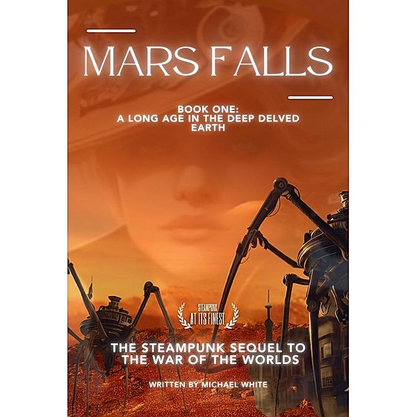 Mars Falls: A Long Age in the Deep Delved Earth / Mars Falls, Michael White