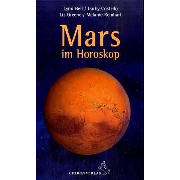 Mars im Horoskop, Lynn Bell, Darby Costello, Liz Greene, Melanie Reinhart