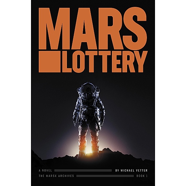 Mars Lottery (MarsX, #1) / MarsX, Michael Vetter