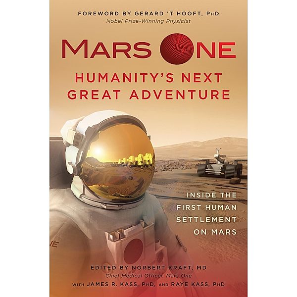 Mars One: Humanity's Next Great Adventure, James R. Kass, Raye Kass