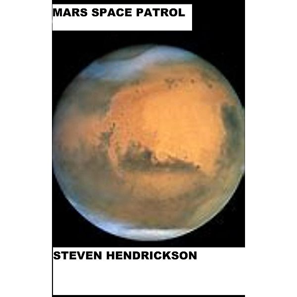 Mars Space Patrol, S L Hendrickson