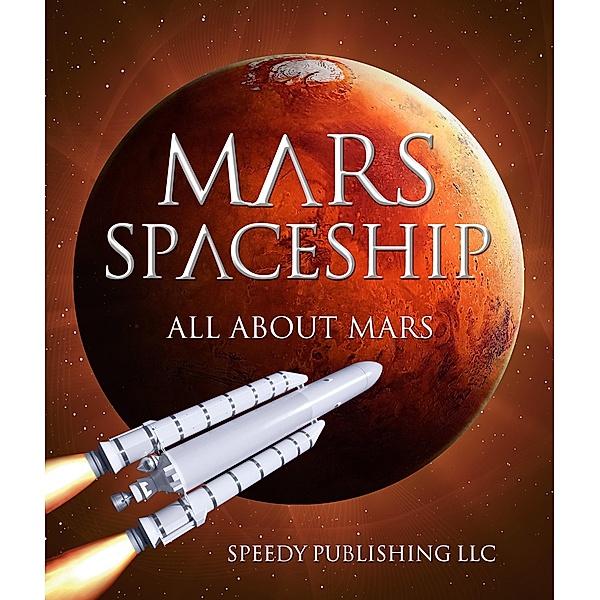 Mars Spaceship (All About Mars) / Speedy Kids, Speedy Publishing