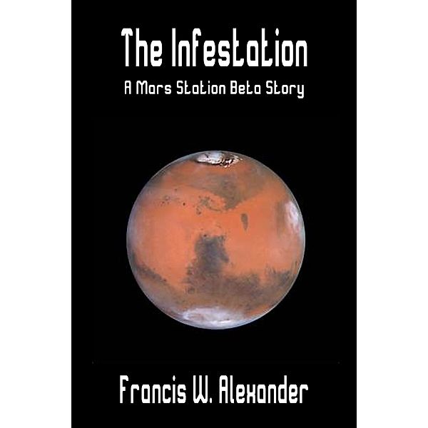 Mars Station Beta: The Infestation, Francis Alexander