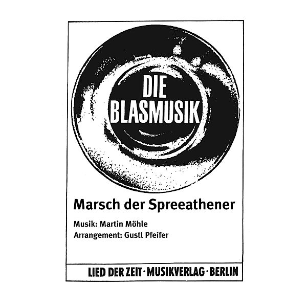 Marsch der Spreeathener, Martin Möhle, Gustl Pfeifer