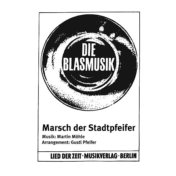 Marsch der Stadtpfeifer, Martin Möhle, Gustl Pfeifer