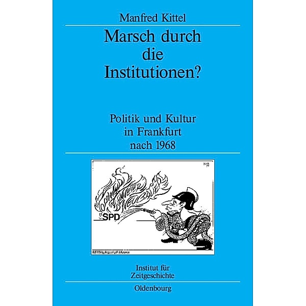 Marsch durch die Institutionen? / Quellen und Darstellungen zur Zeitgeschichte Bd.86, Manfred Kittel