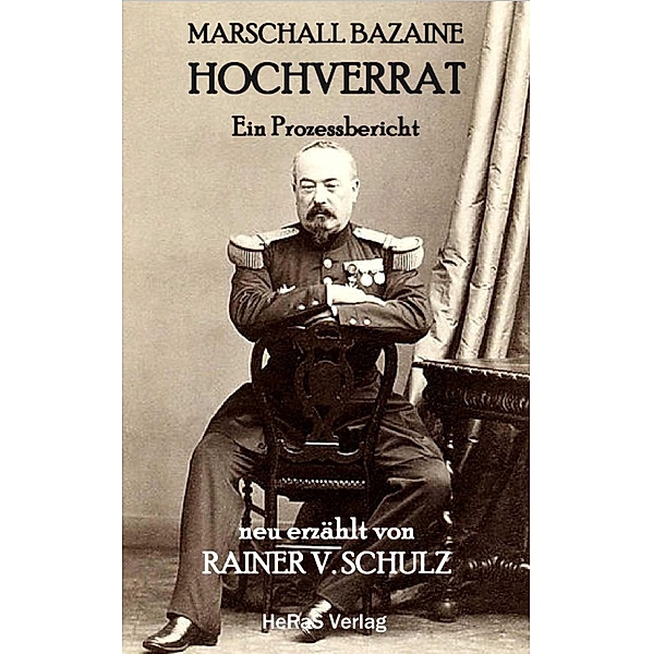 Marschall Bazaine Hochverrat, Rainer V. Schulz