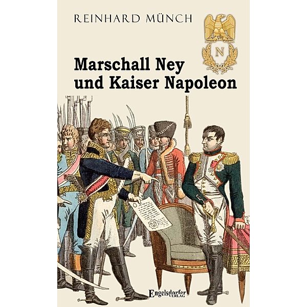 Marschall Ney und Kaiser Napoleon, Reinhard Münch