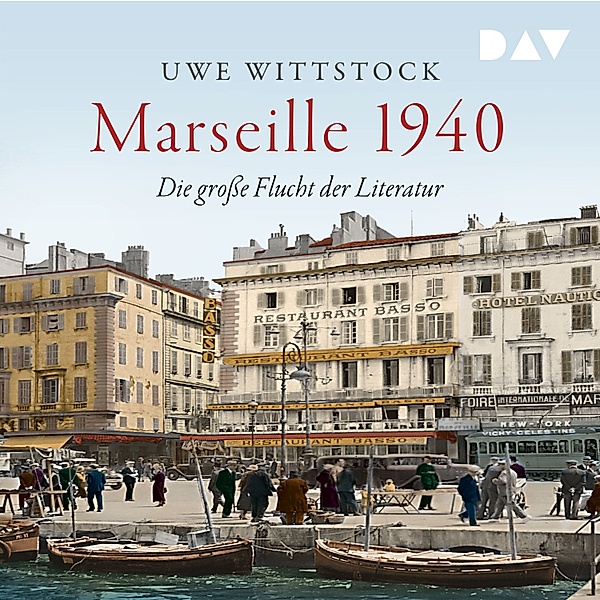 Marseille 1940. Die grosse Flucht der Literatur, Uwe Wittstock
