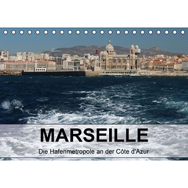 MARSEILLE - Die Hafenmetropole an der Côte d'Azur (Tischkalender 2016 DIN A5 quer), Kerstin Stolzenburg