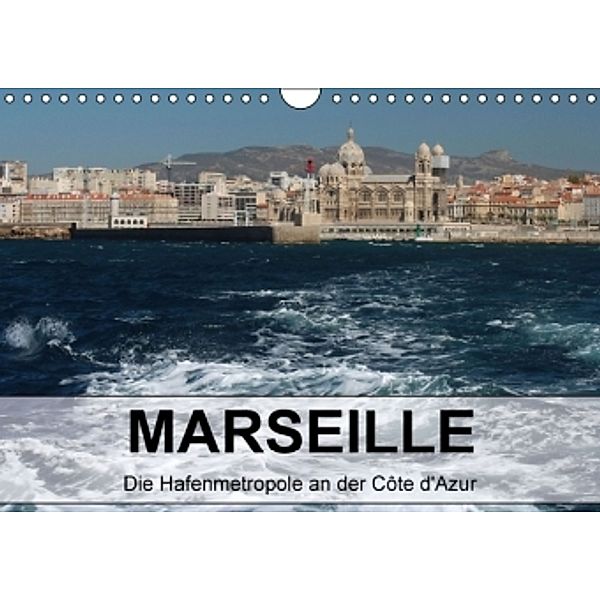 MARSEILLE - Die Hafenmetropole an der Côte d'Azur (Wandkalender 2016 DIN A4 quer), Kerstin Stolzenburg