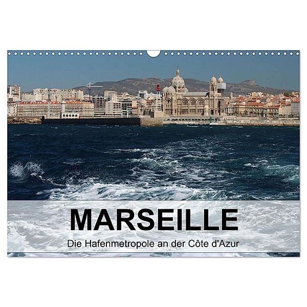 MARSEILLE - Die Hafenmetropole an der Côte d'Azur (Wandkalender 2024 DIN A3 quer), CALVENDO Monatskalender, Kerstin Stolzenburg