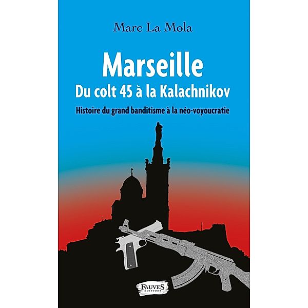 Marseille. Du colt 45 a la Kalachnikov, La Mola Marc La Mola