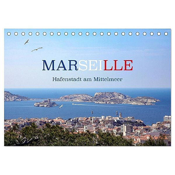 Marseille - Hafenstadt am Mittelmeer (Tischkalender 2024 DIN A5 quer), CALVENDO Monatskalender, Kristina Rütten