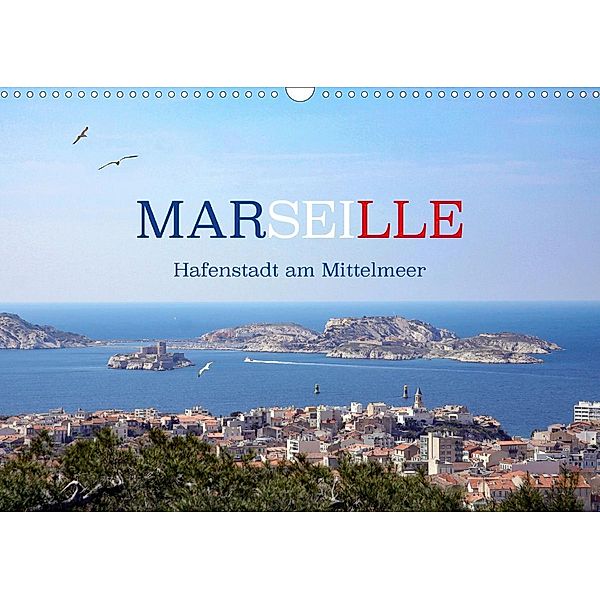 Marseille - Hafenstadt am Mittelmeer (Wandkalender 2021 DIN A3 quer), Kristina Rütten