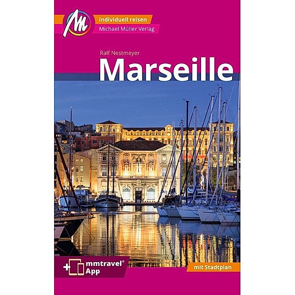 Marseille MM-City Reiseführer Michael Müller Verlag, m. 1 Karte, Ralf Nestmeyer