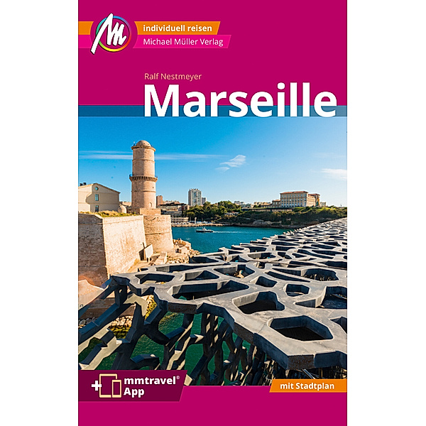 Marseille MM-City Reiseführer Michael Müller Verlag, m. 1 Karte, Ralf Nestmeyer