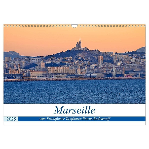 Marseille vom Frankfurter Taxifahrer Petrus Bodenstaff (Wandkalender 2025 DIN A3 quer), CALVENDO Monatskalender, Calvendo, Petrus Bodenstaff