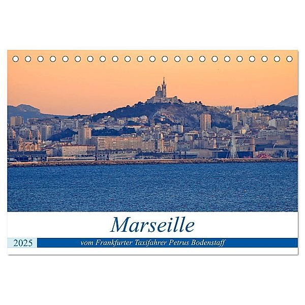 Marseille vom Frankfurter Taxifahrer Petrus Bodenstaff (Tischkalender 2025 DIN A5 quer), CALVENDO Monatskalender, Calvendo, Petrus Bodenstaff