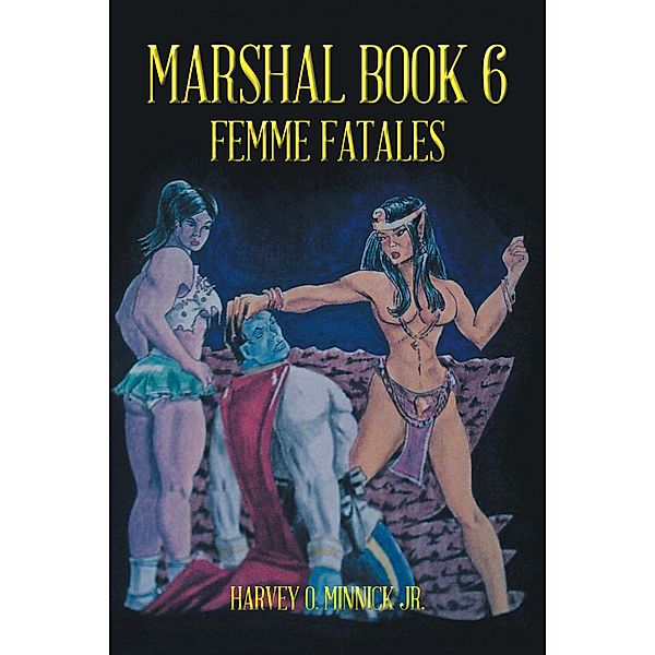 Marshal Book 6, Harvey O. Minnick Jr.