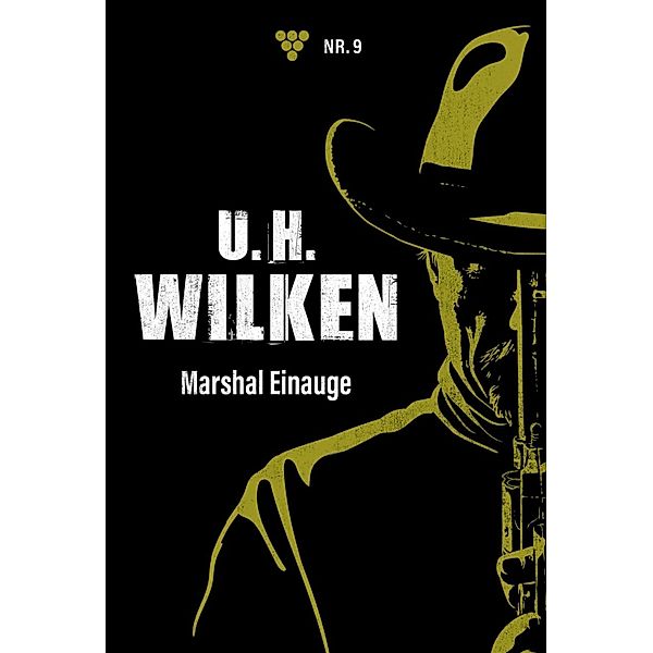 Marshal Einauge / U.H. Wilken Bd.9, U. H. Wilken