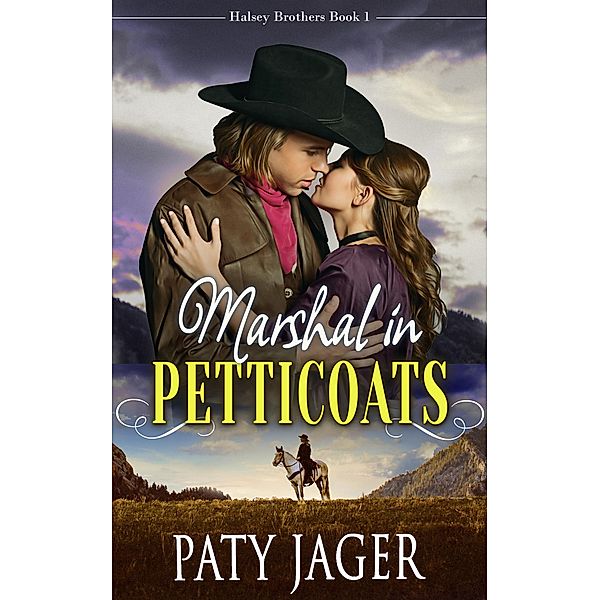 Marshal in Petticoats (Halsey Brothers Series, #1) / Halsey Brothers Series, Paty Jager