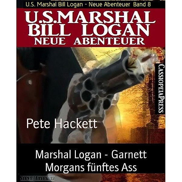 Marshal Logan - Garnett Morgans fünftes Ass, Pete Hackett