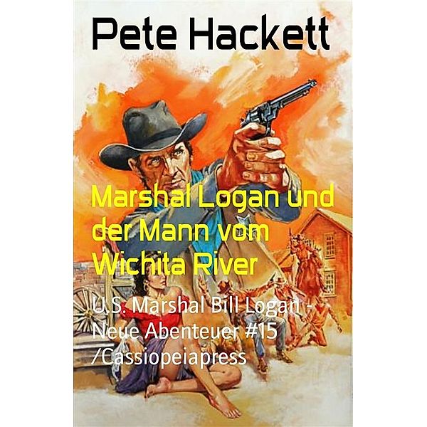 Marshal Logan und der Mann vom Wichita River, Pete Hackett