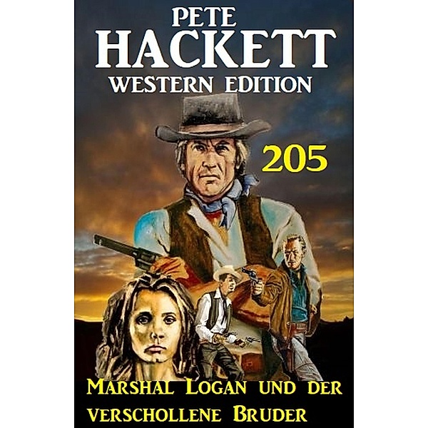 Marshal Logan und der verschollene Bruder: Pete Hackett Western Edition 205, Pete Hackett