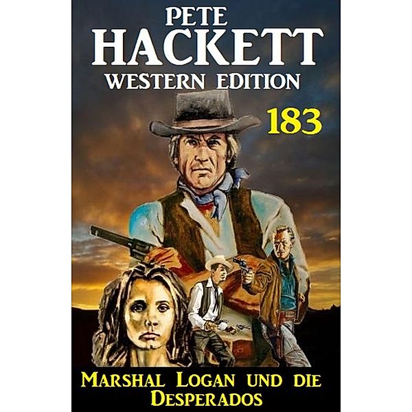 Marshal Logan und die Desperados: Pete Hackett Western Edition 182, Pete Hackett