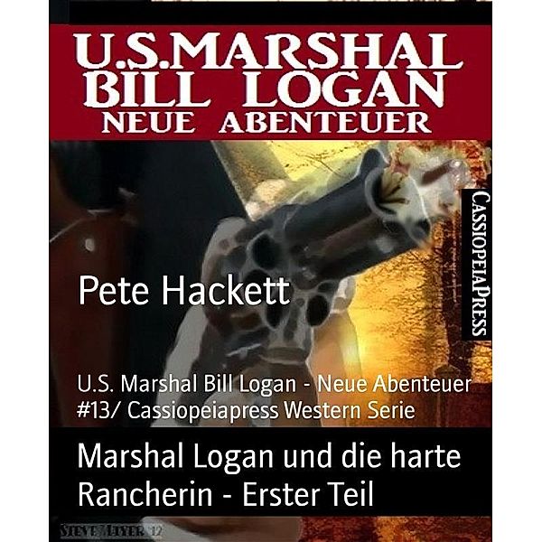 Marshal Logan und die harte Rancherin - Erster Teil, Pete Hackett